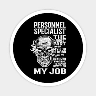 Personnel Specialist T Shirt - The Hardest Part Gift Item Tee Magnet